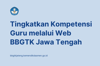 Kompetensi guru melalui Web BBGTK Jateng